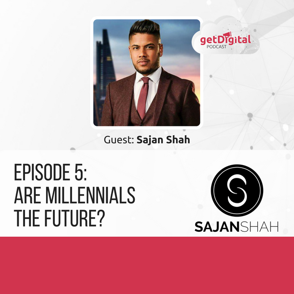 Are Millennials the Future with Sajan Shah