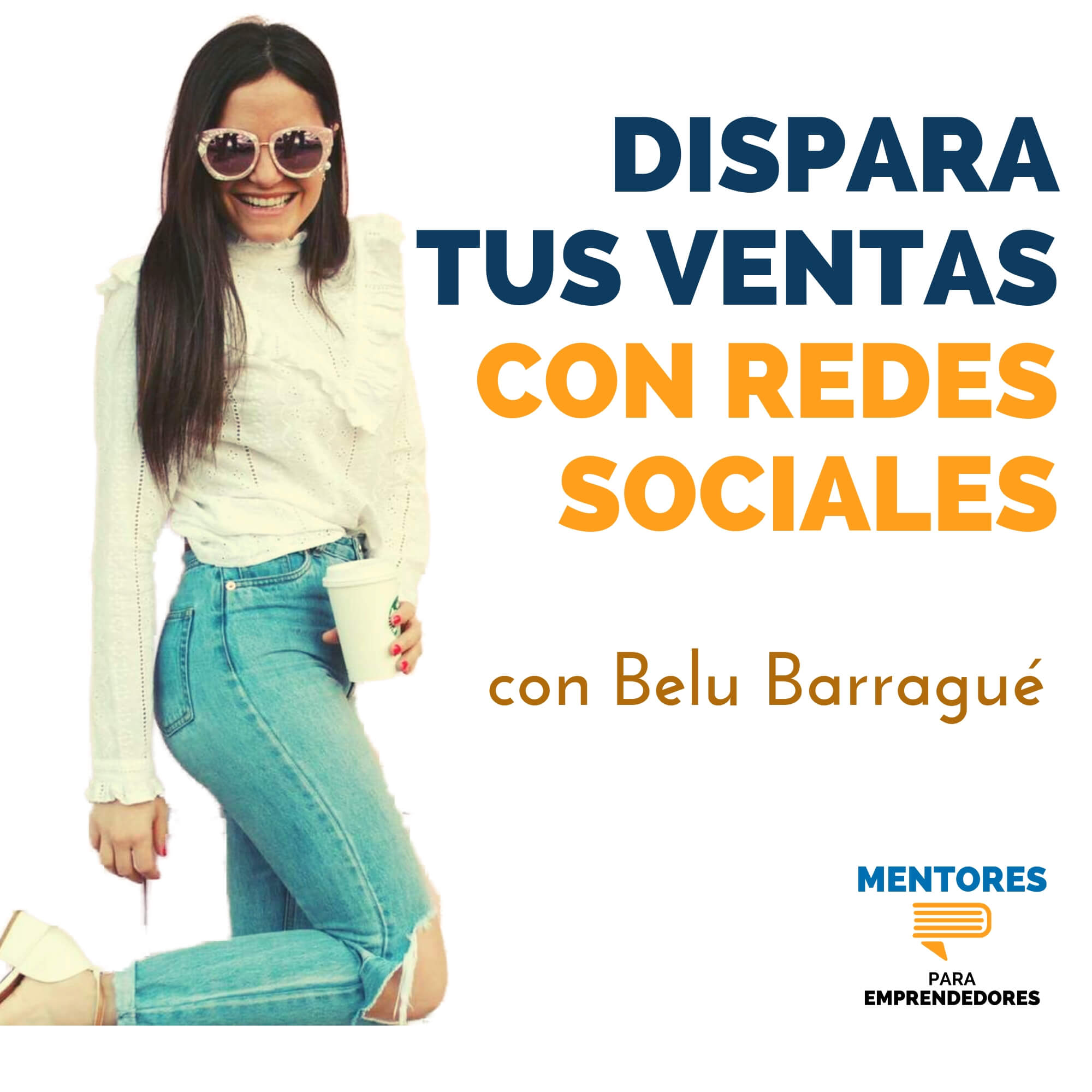 Cómo Vender Más con Redes Sociales, con Belu Barragué - MENTORES Cómo Vender Más con Redes Sociales, con Belu Barragué - MENTORES