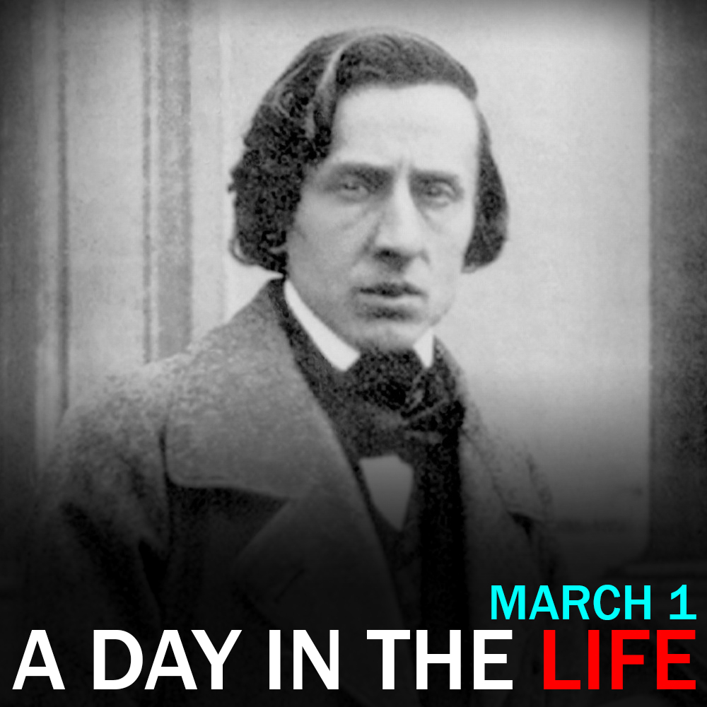 Chopin's Birthday: "A Classical Day in the Life" for March 1
