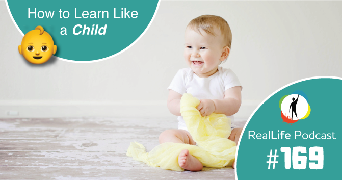 169 - How to Learn Like a Child