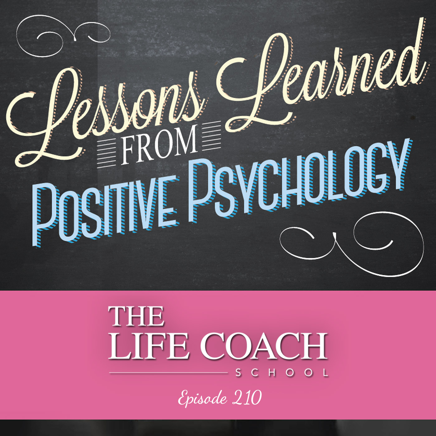 Ep #210: Lessons Learned from Positive Psychology Ep #210: Lessons Learned from Positive Psychology