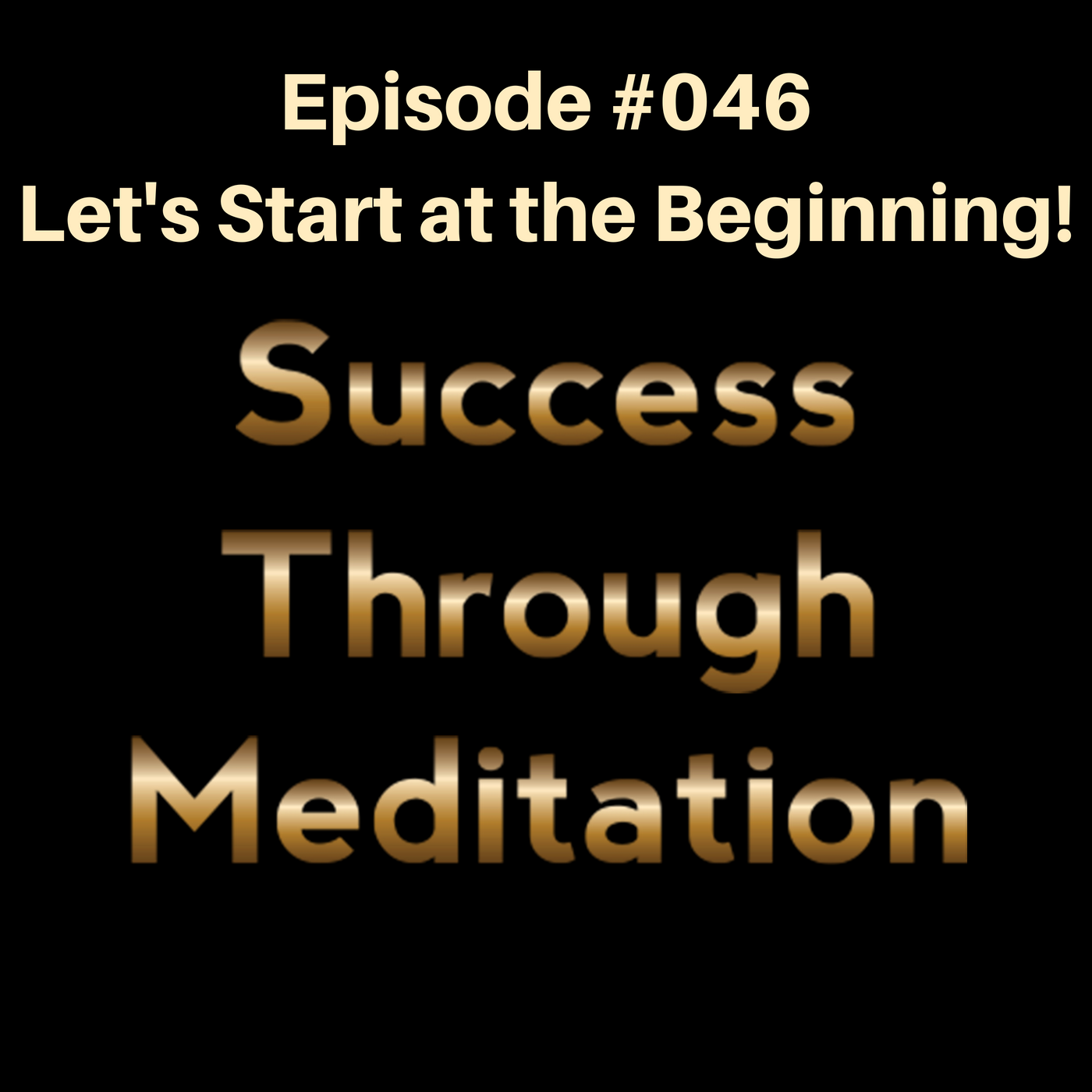 Episode #046 - Let's Start At The Beginning