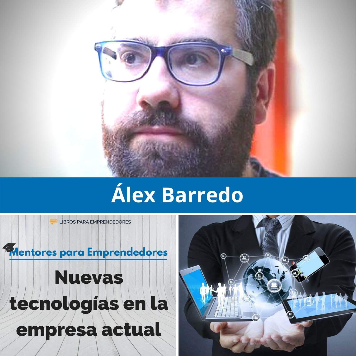 Nuevas tecnologías en la empresa actual, con Alex Barredo - Mentores para Emprendedores Nuevas tecnologías en la empresa actual, con Alex Barredo - Mentores para Emprendedores