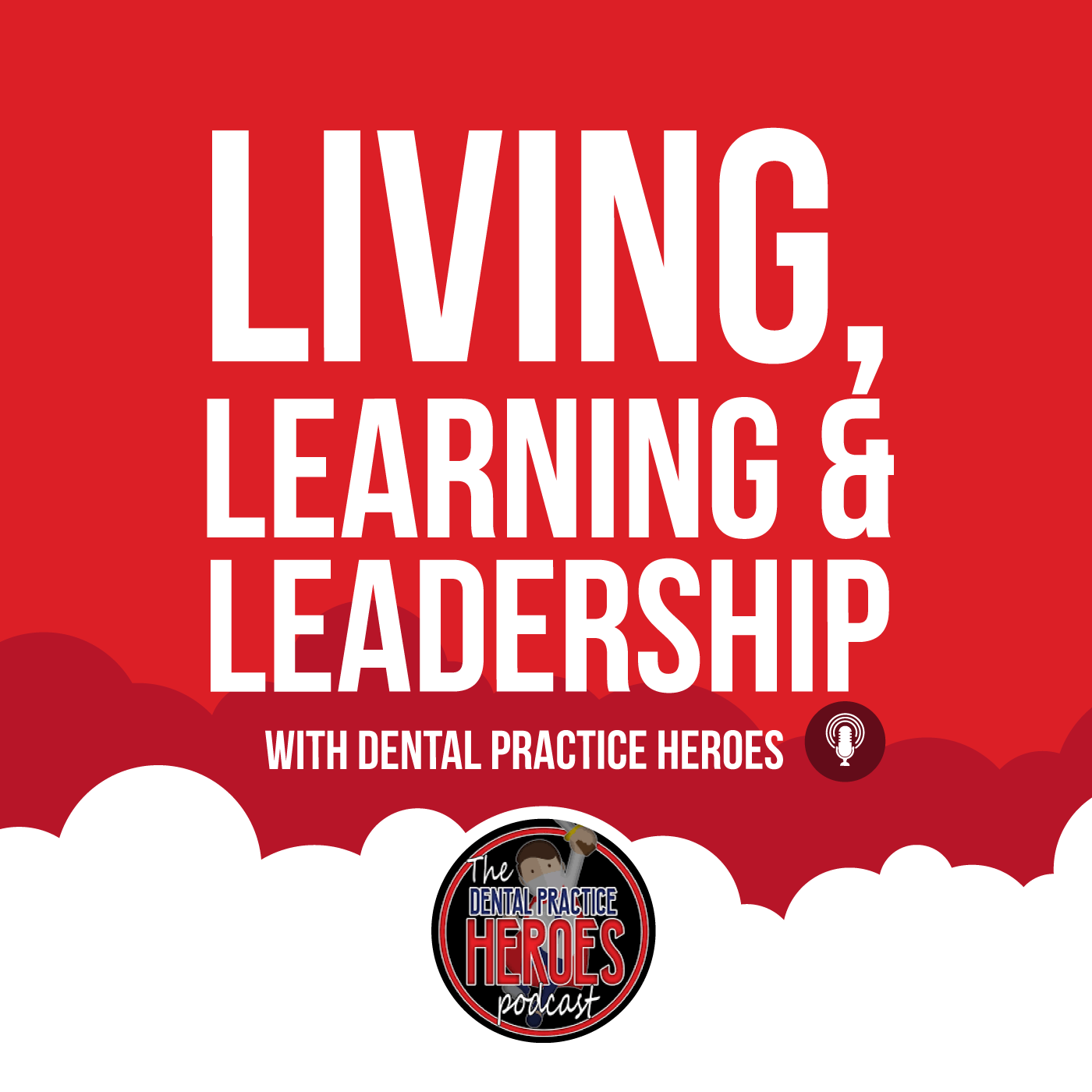 Living, Learning, & Leadership with Dental Practice Heroes