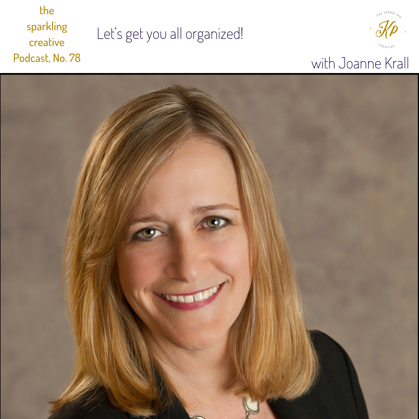 Episode 77: Let's get you all organized! With Joanne Krall