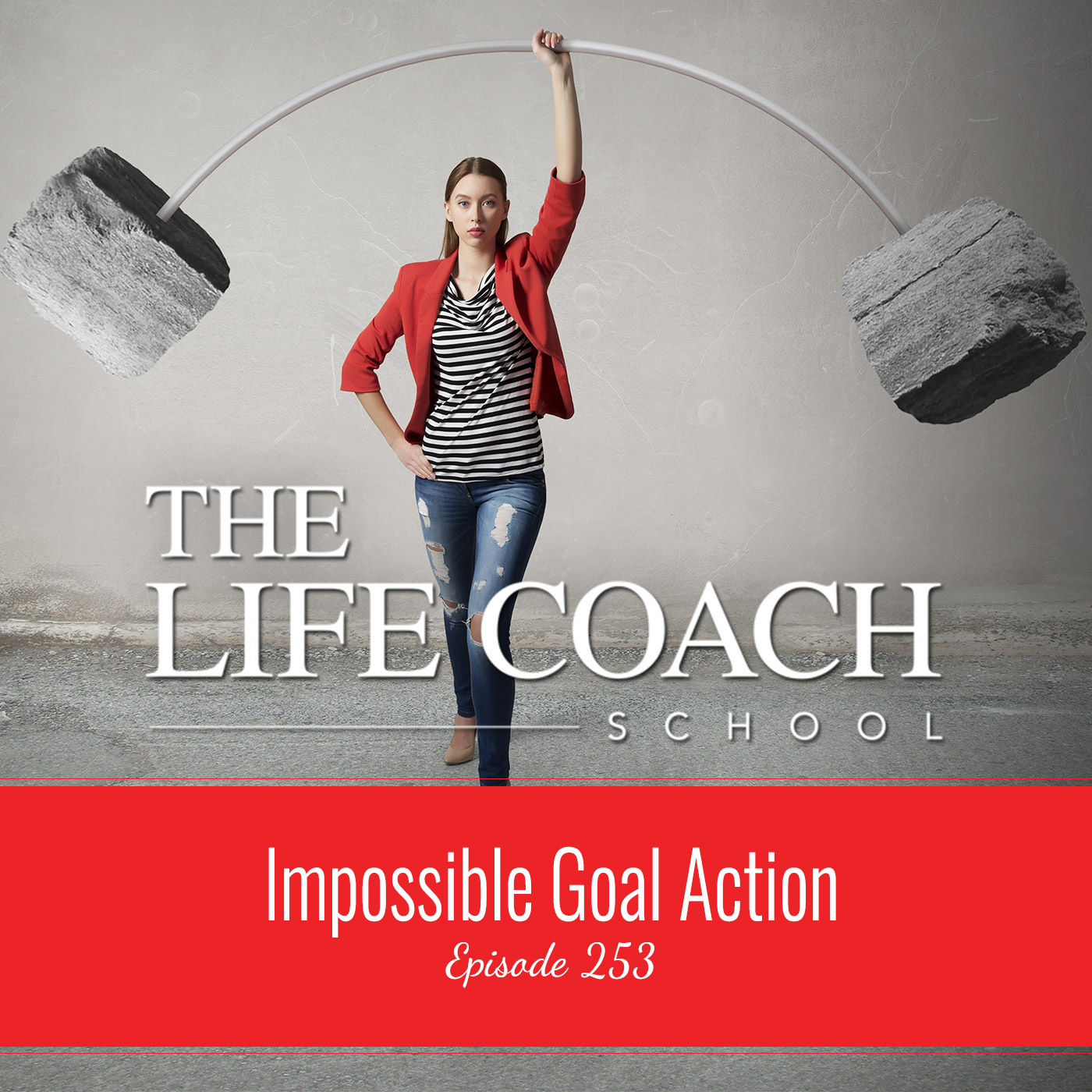 Ep #253: Impossible Goal Action Ep #253: Impossible Goal Action