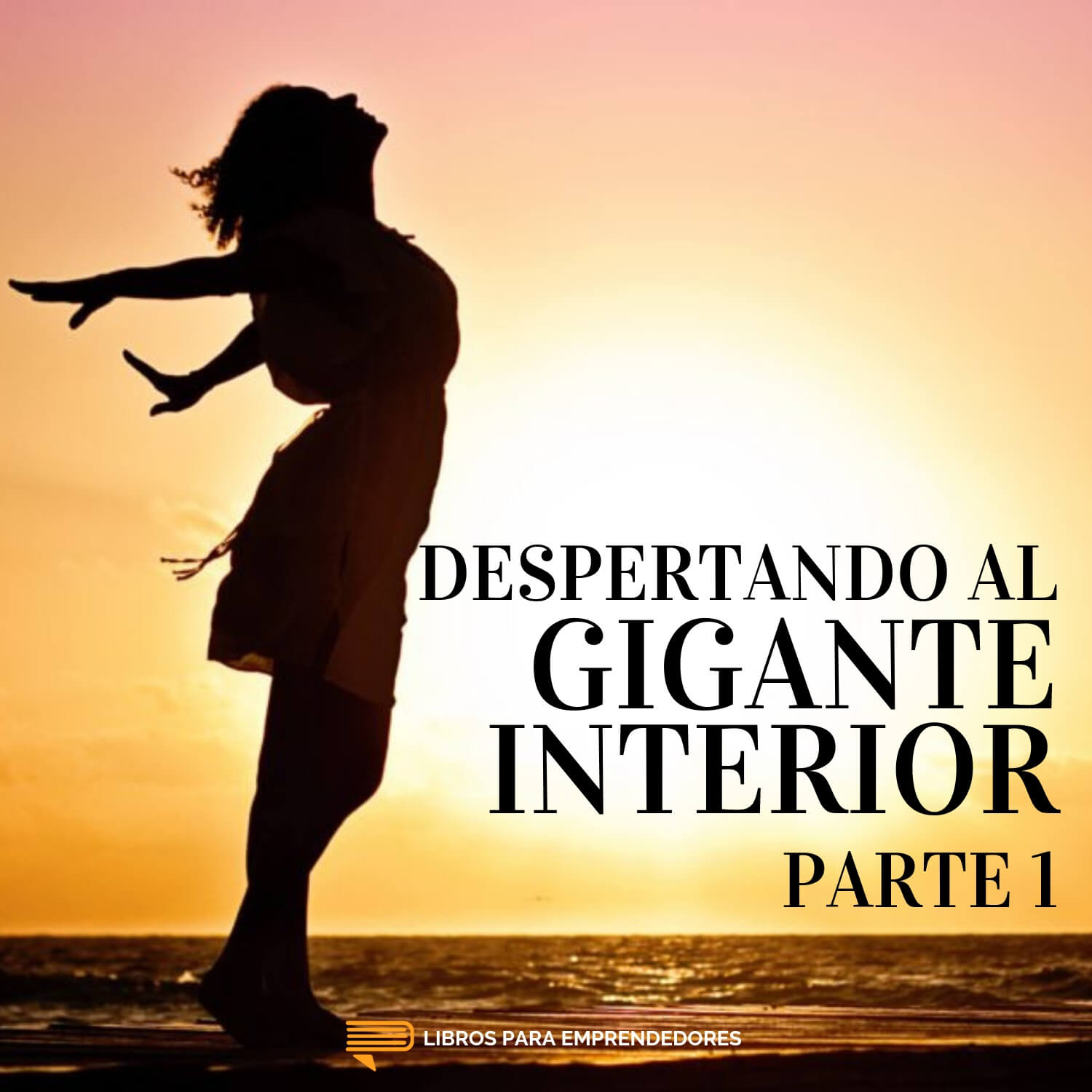 #100 Despertando al Gigante Interior - Un Resumen de Libros para Emprendedores #100 Despertando al Gigante Interior - Un Resumen de Libros para Emprendedores
