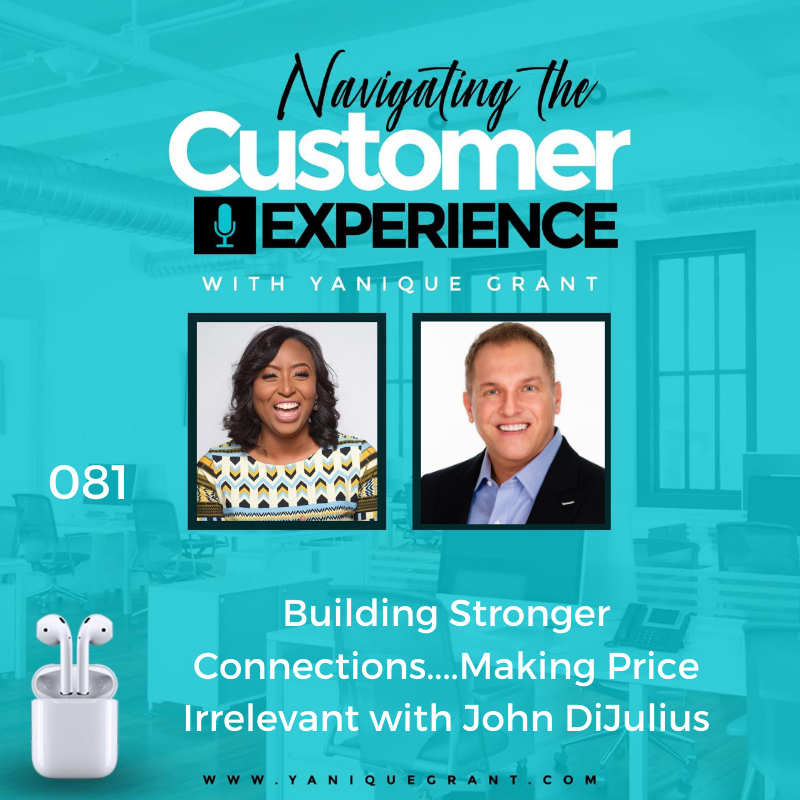 081: Building Stronger Connections....Making Price Irrelevant with John DiJulius