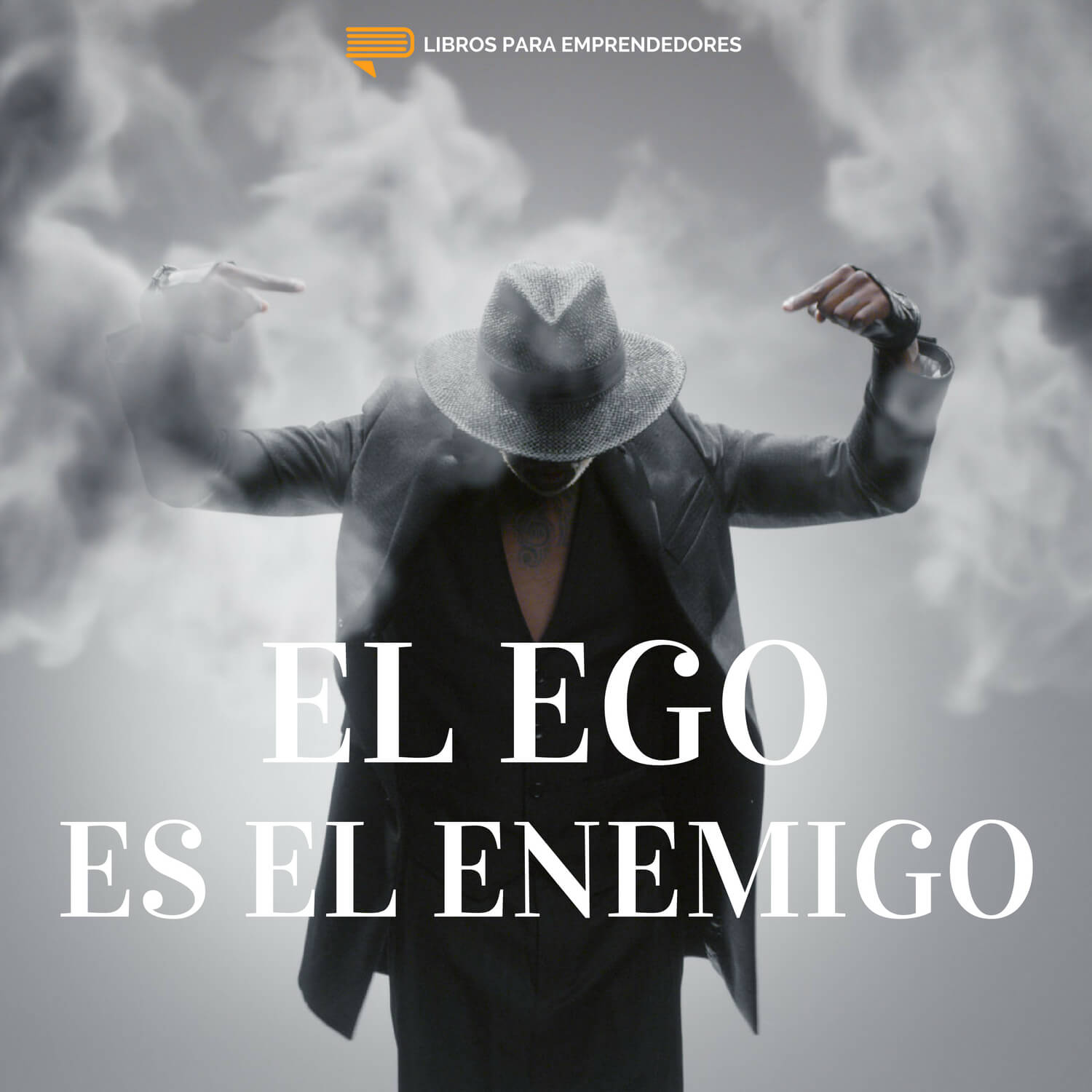 #093 - El Ego es el Enemigo - Un resumen de Libros para Emprendedores #093 - El Ego es el Enemigo - Un resumen de Libros para Emprendedores