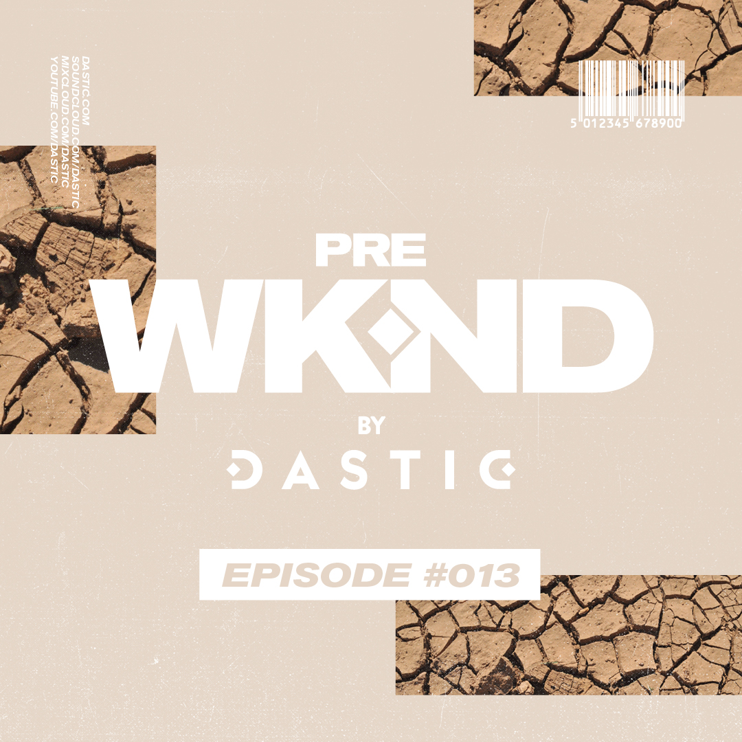 Pre WKND by Dastic - Episode 13