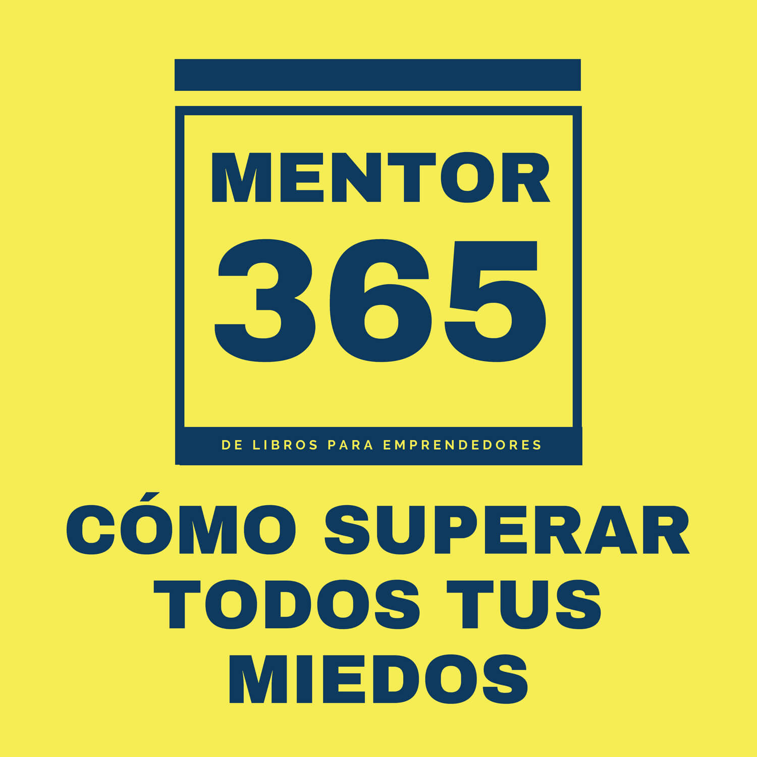 Cómo superar todos tus miedos - MENTOR365 Cómo superar todos tus miedos - MENTOR365