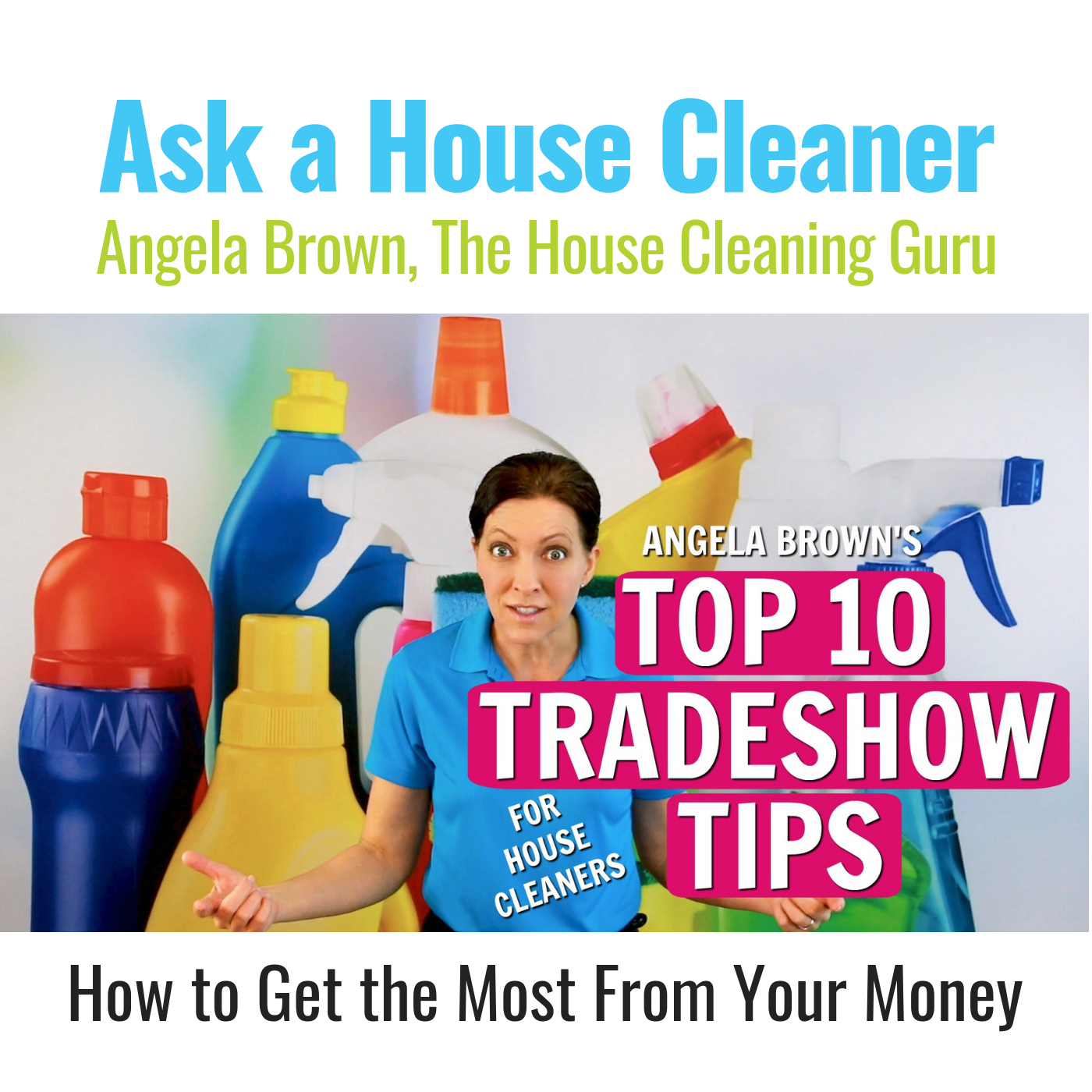 Angela Brown's Top 10 Trade Show Tips for House Cleaners