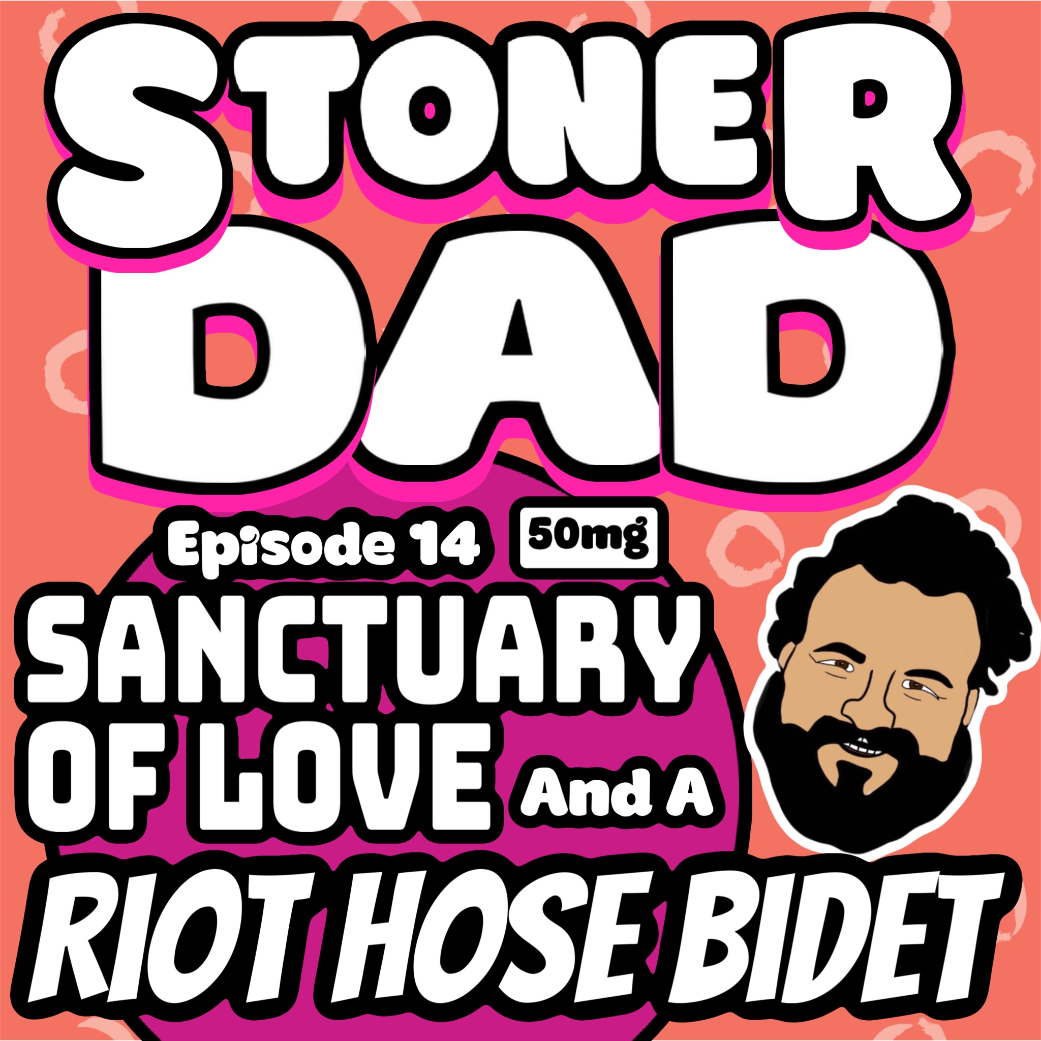 Episode 14 - Sanctuary of Love and a Riot Hose Bidet
