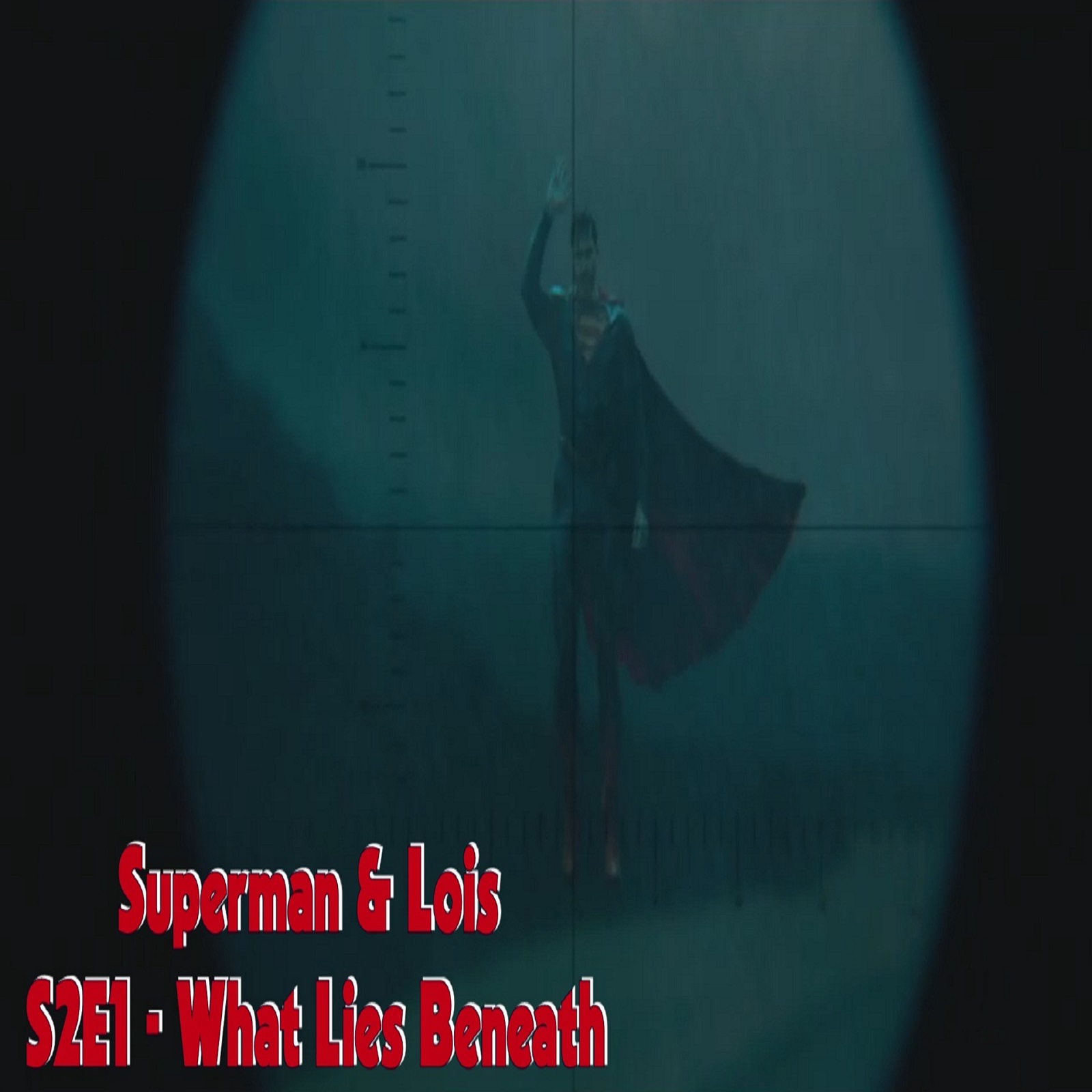 TL192 - Superman & Lois - S2E1 - What Lies Beneath