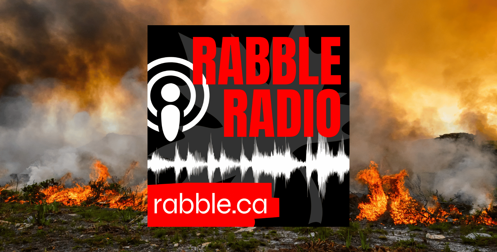 A summer of fire – what’s Ottawa got to do with it?