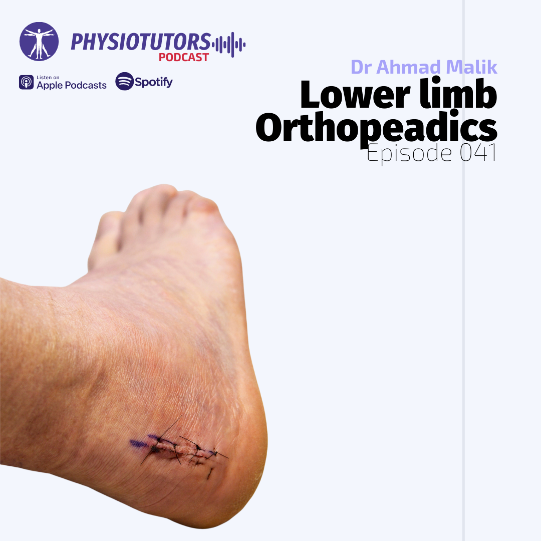 Episode 041: Lower Limb Orthopedics & Communication with Dr Ahmad Malik