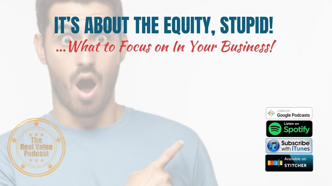 It’s About The Equity, Stupid!