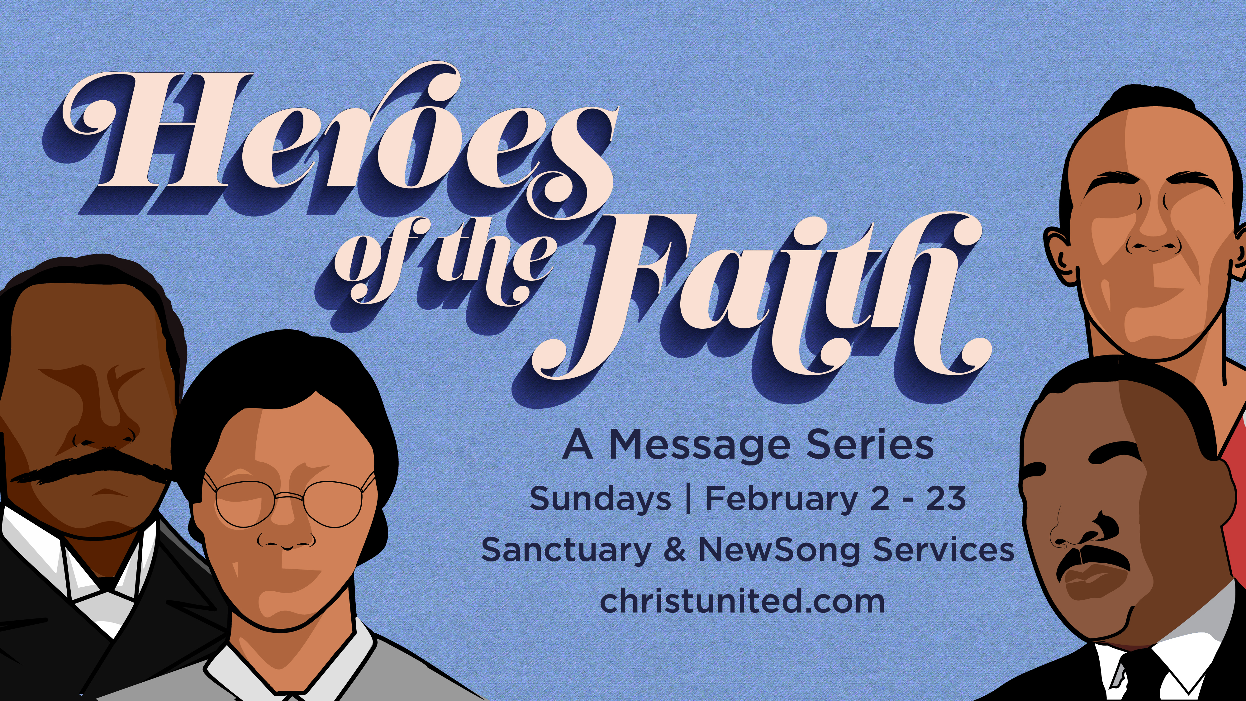 Christ United Sermon Series - Sanctuary Feb 16 - Heroes of the Faith