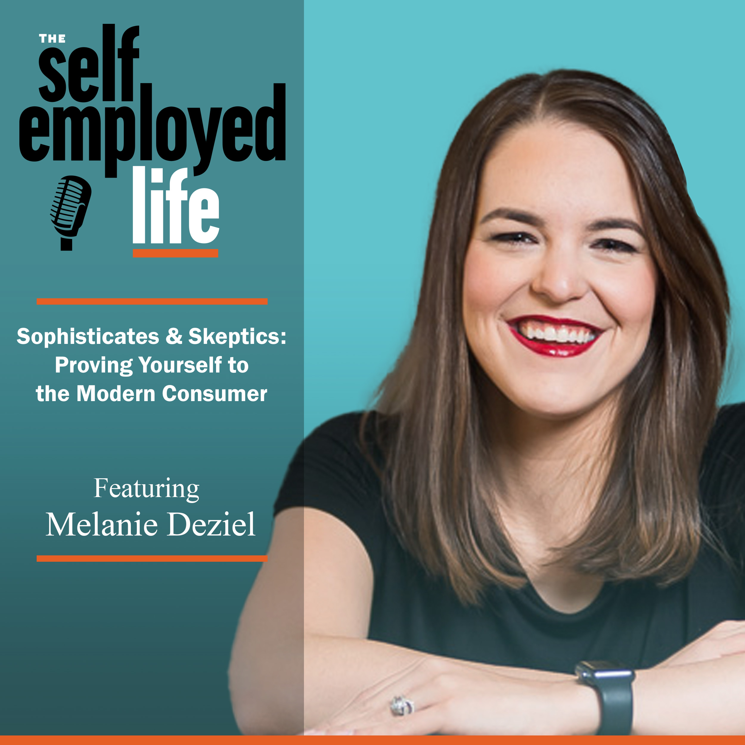 811: Melanie Deziel – Sophisticates & Skeptics: Proving Yourself to the Modern Consumer