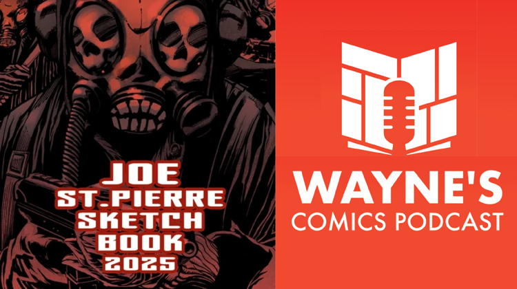 Wayne’s Comics Podcast #671: Interview with Joe St.Pierre