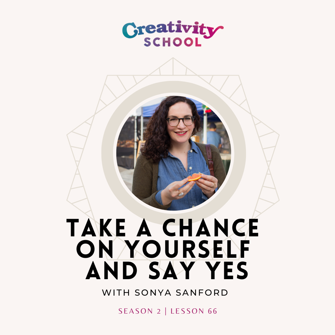 Lesson 66 - Take a Chance on Yourself and Say Yes with Sonya Sanford