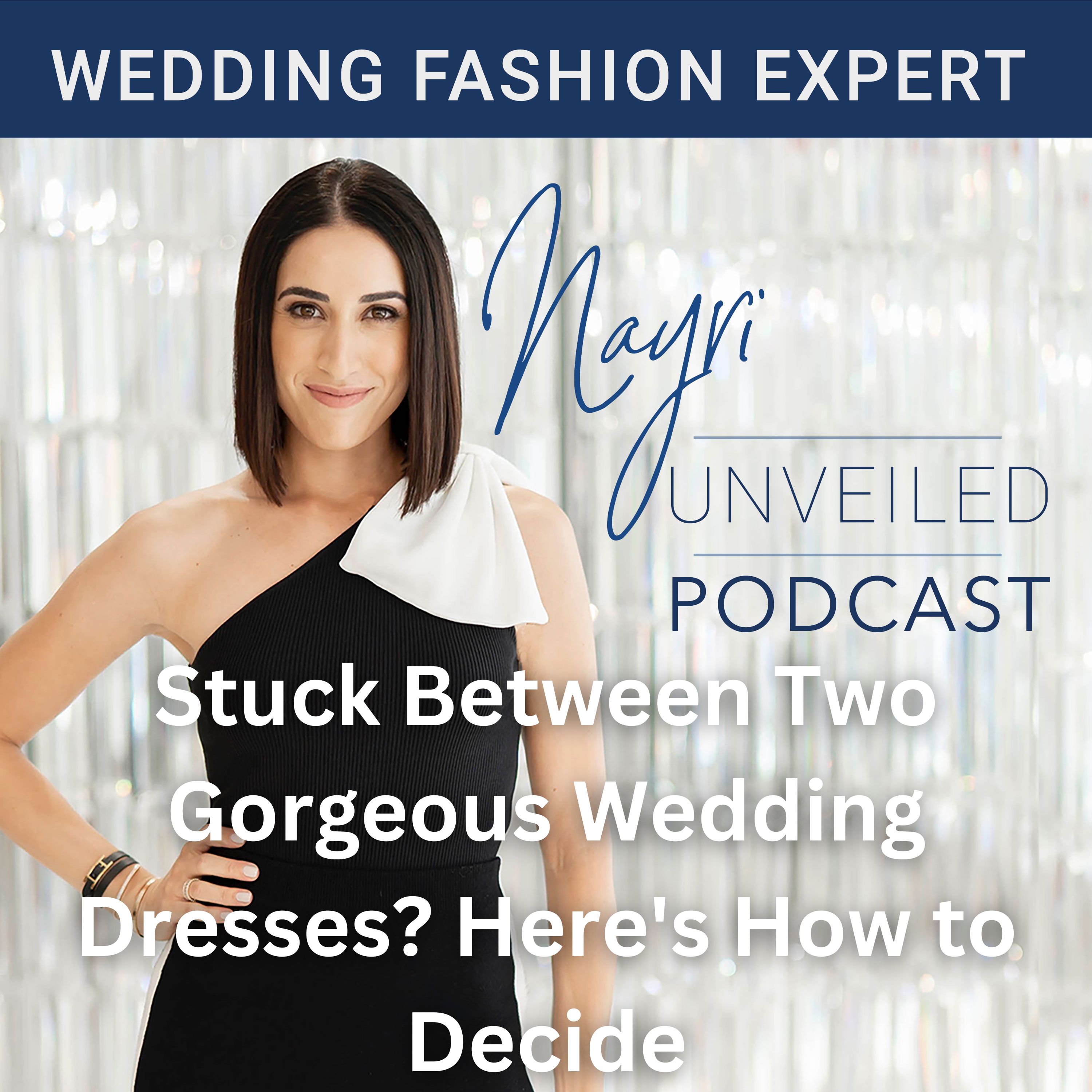 Nayri Unveiled Podcast - Wedding Fashion Expert