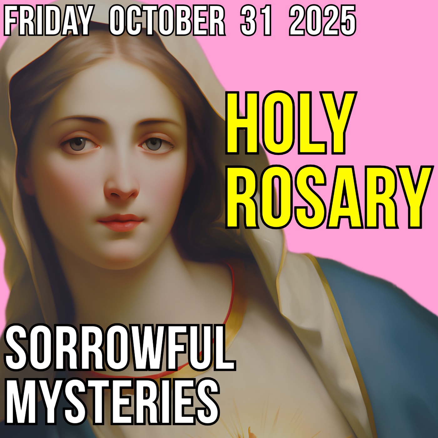 TODAY'S HOLY ROSARY for FRIDAY, OCTOBER 31, 2025 TODAY'S HOLY ROSARY for FRIDAY, OCTOBER 31, 2025