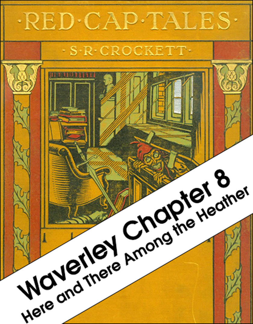 Red Cap Tales - Waverley: Chapter 8 'Here and There Among the Heather'