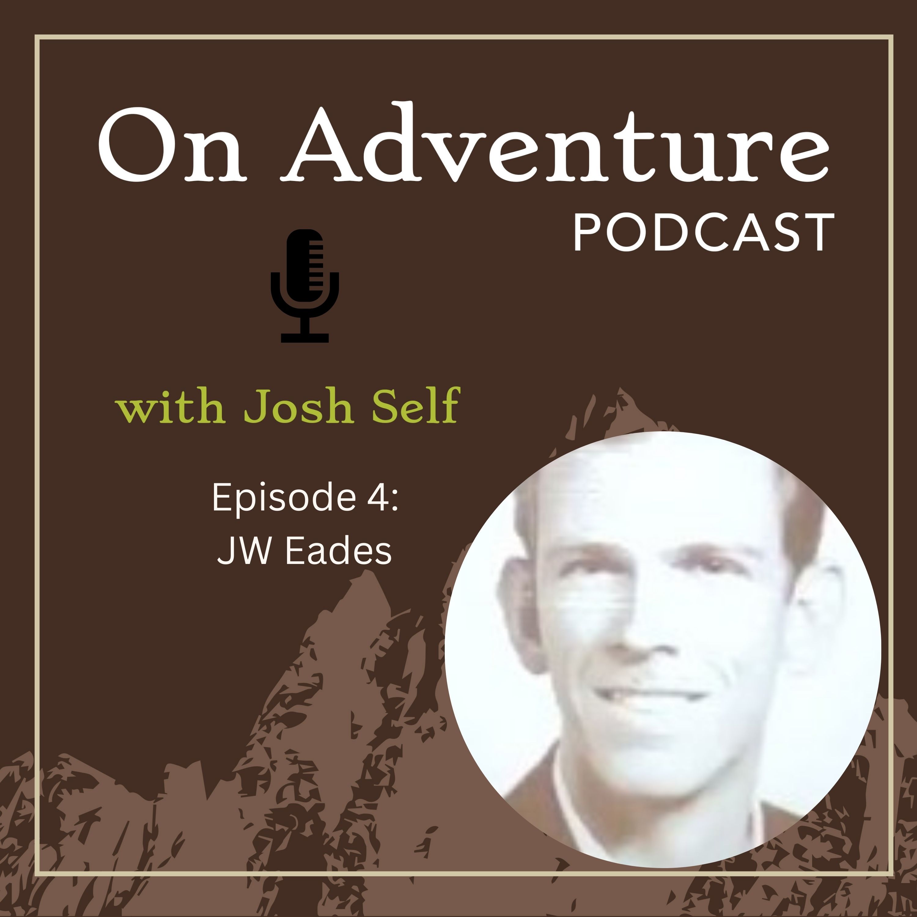 Episode 4: Building a life of adventure by saying Yes with JW Eades