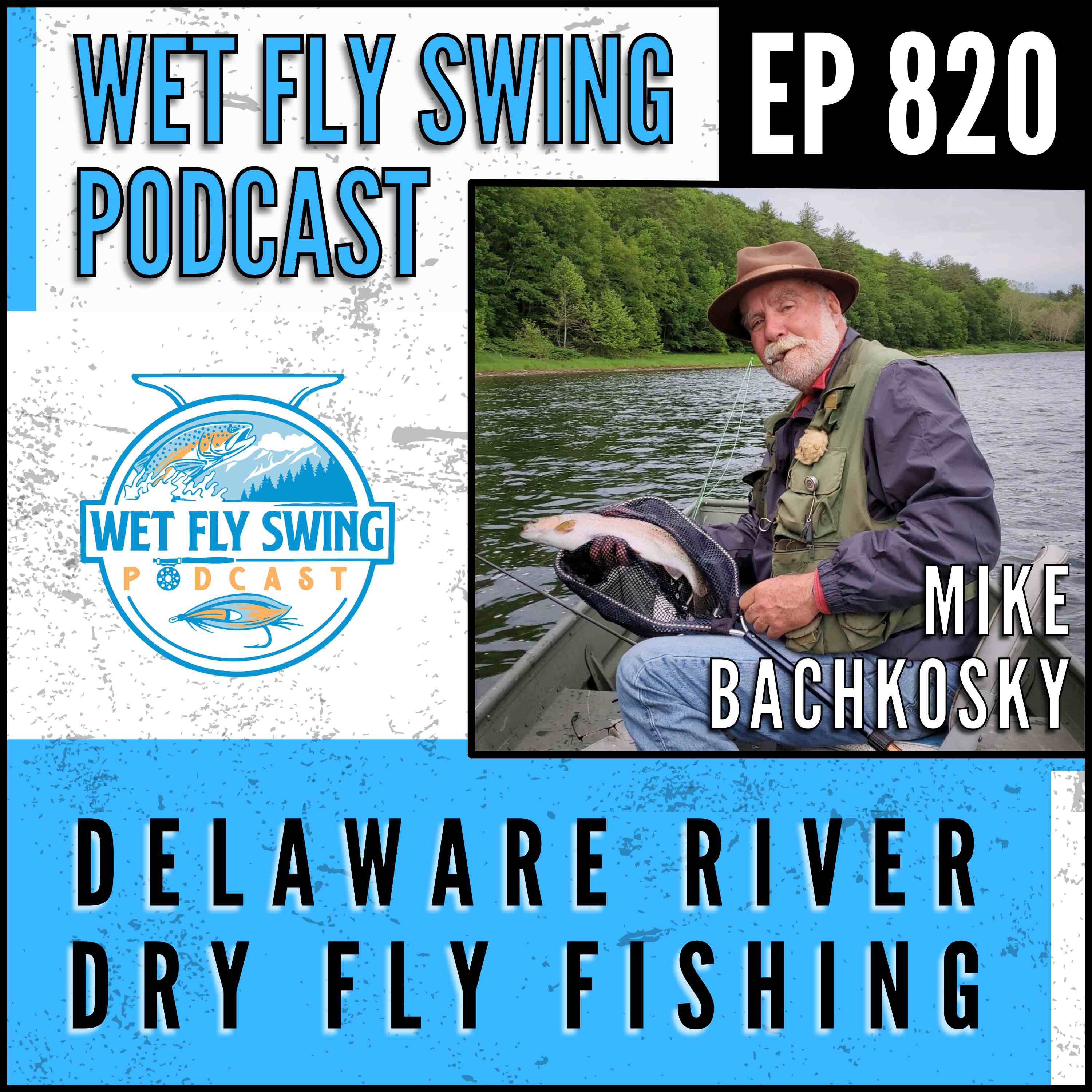 Delaware River Dry Fly Fishing with Mike Bachkosky