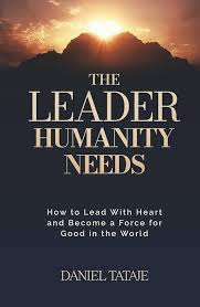 Daniel Tataje - The Leader Humanity Needs