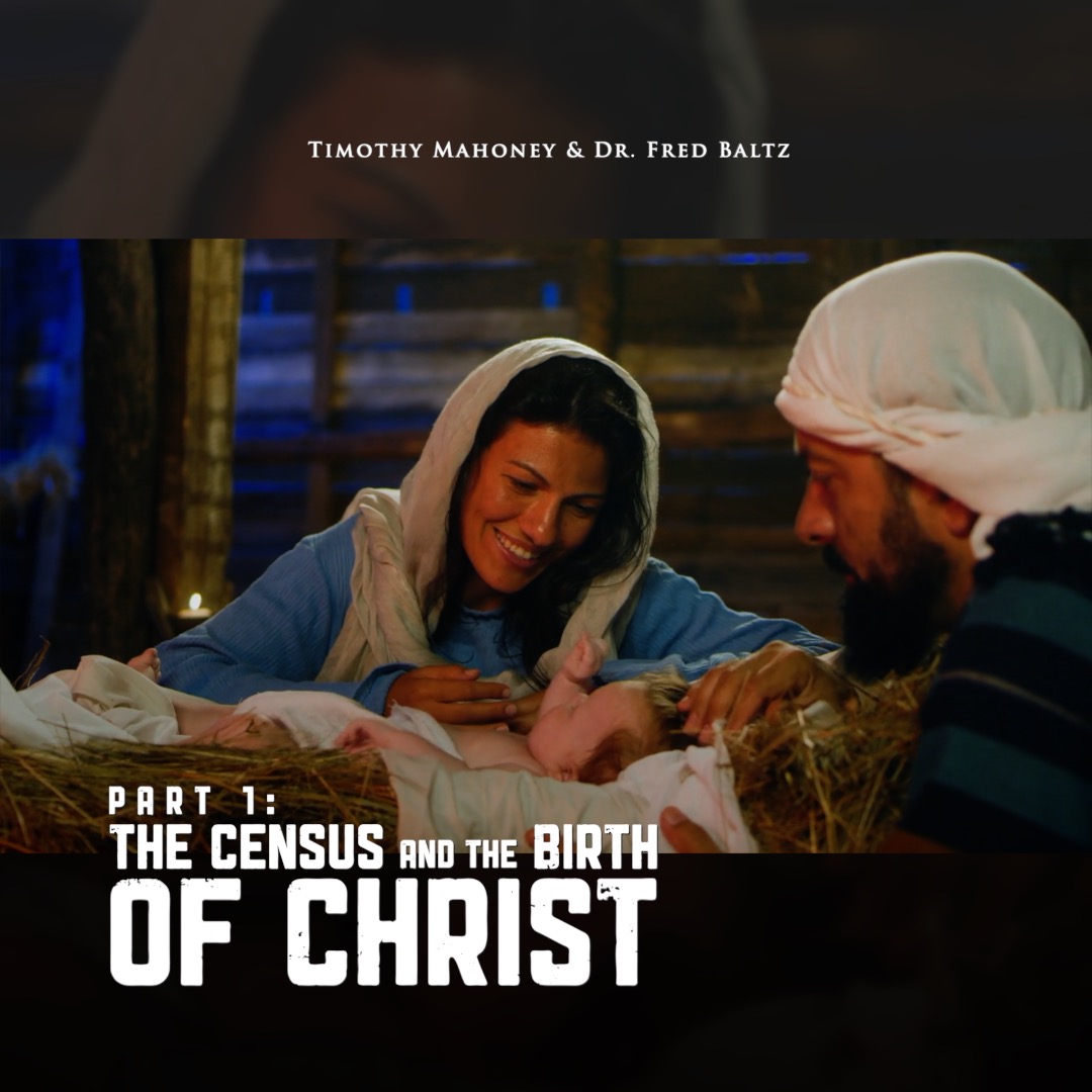 The Census & the Birth of Christ with Dr. Fred Baltz - Part 1
