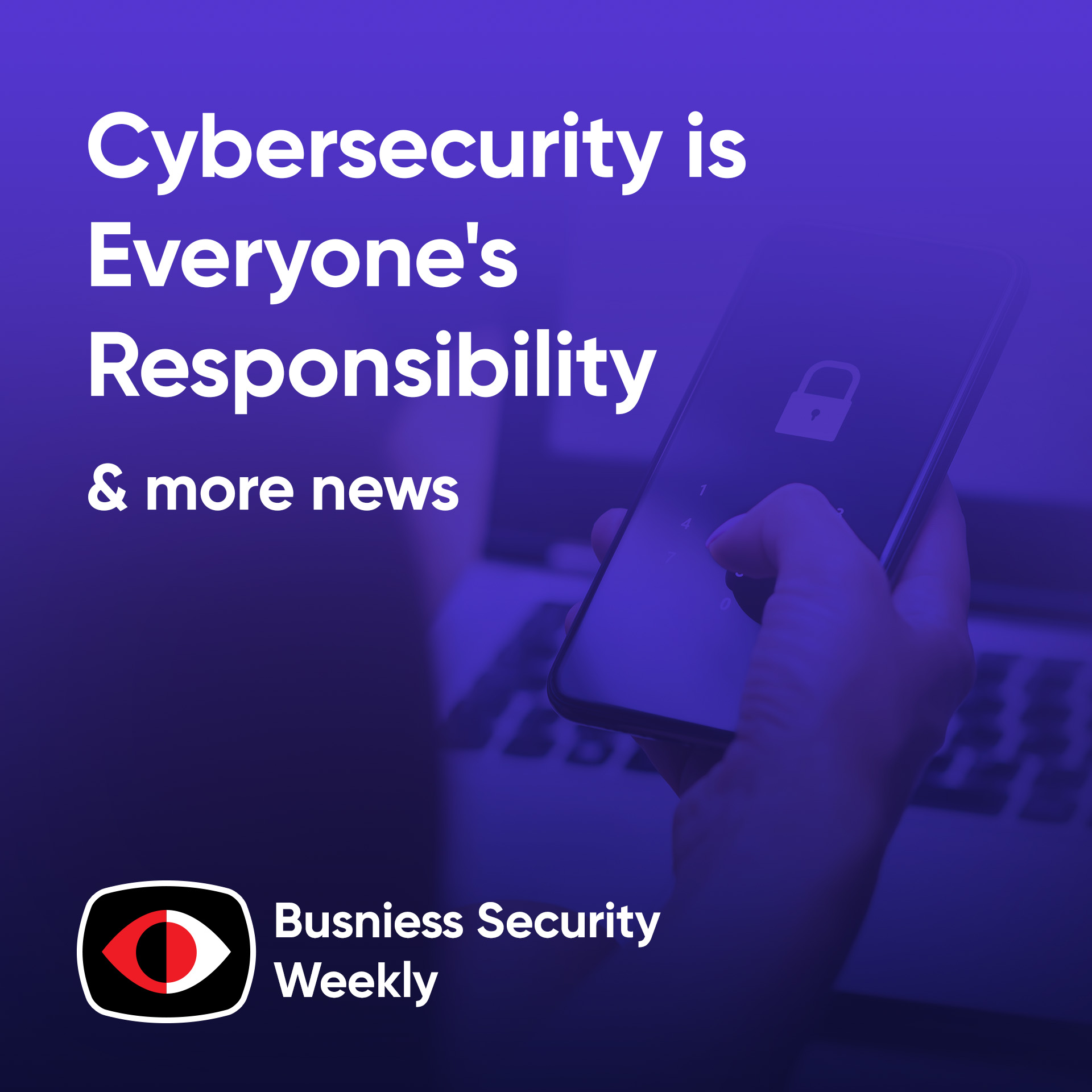 cover of episode Speak the Same Language, as Cybersecurity is Everyone's Responsibility - BSW #382