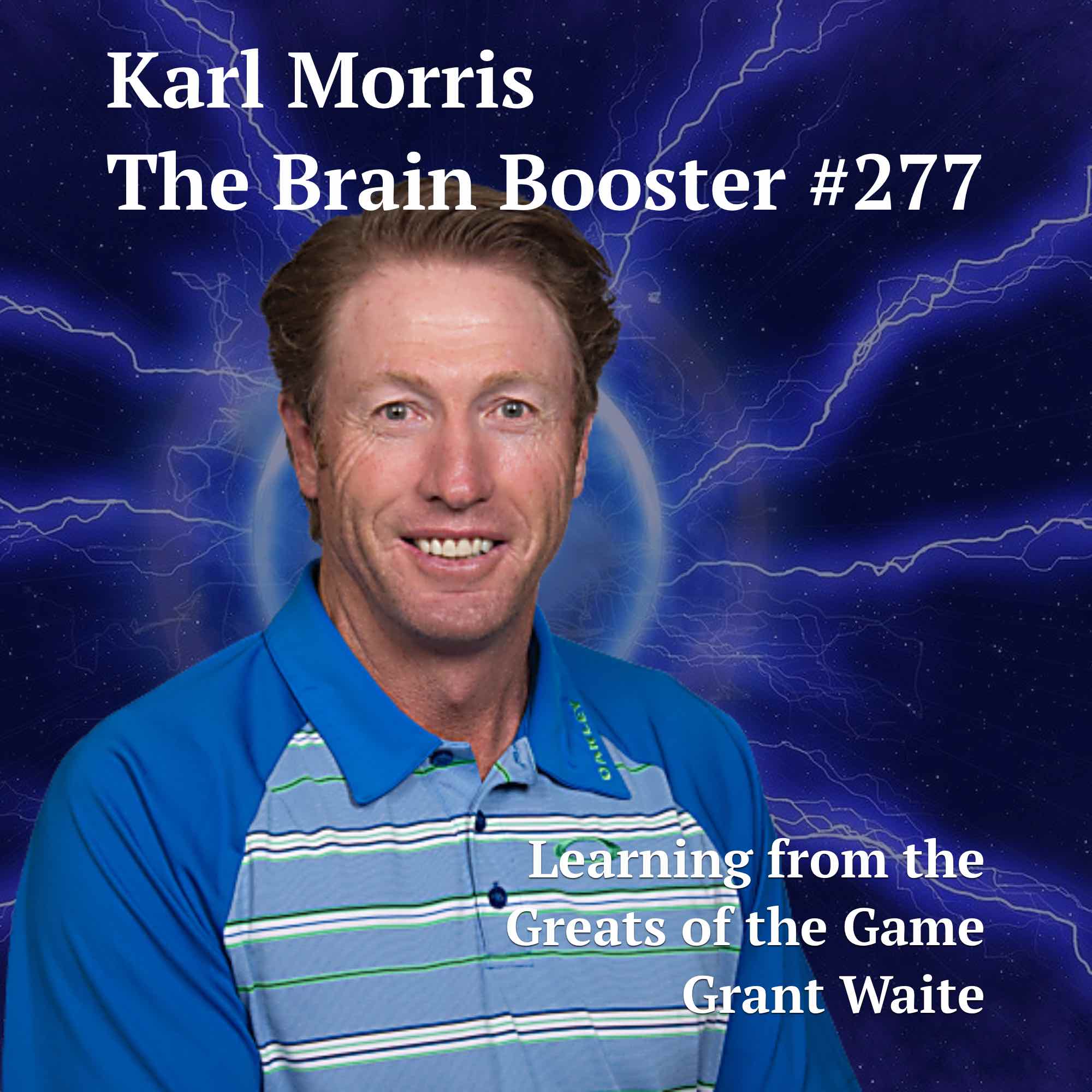 Learning from the Greats of the Game – Grant Waite #277