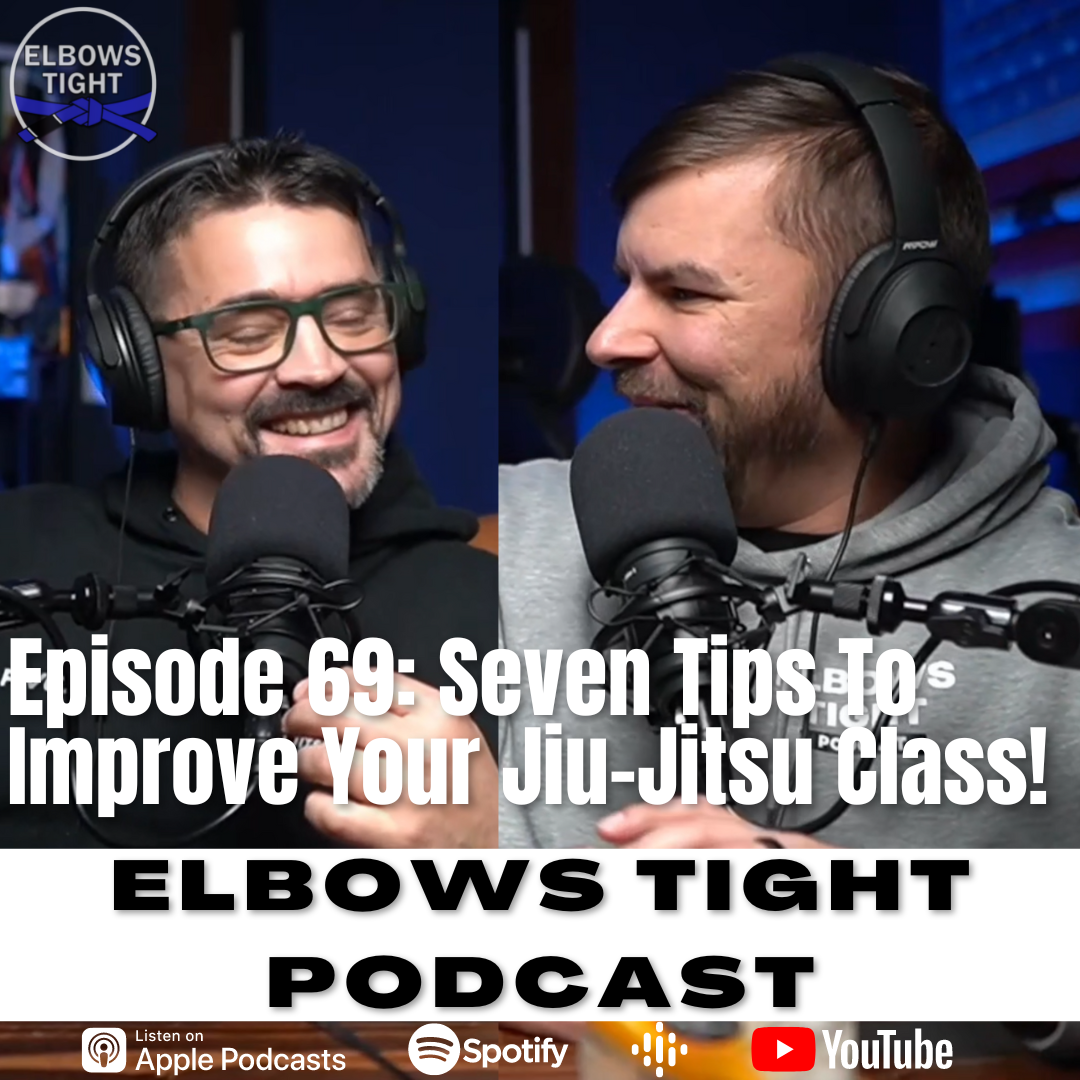 Elbows Tight Podcast: The Beginners Journey Through Jiu-Jitsu