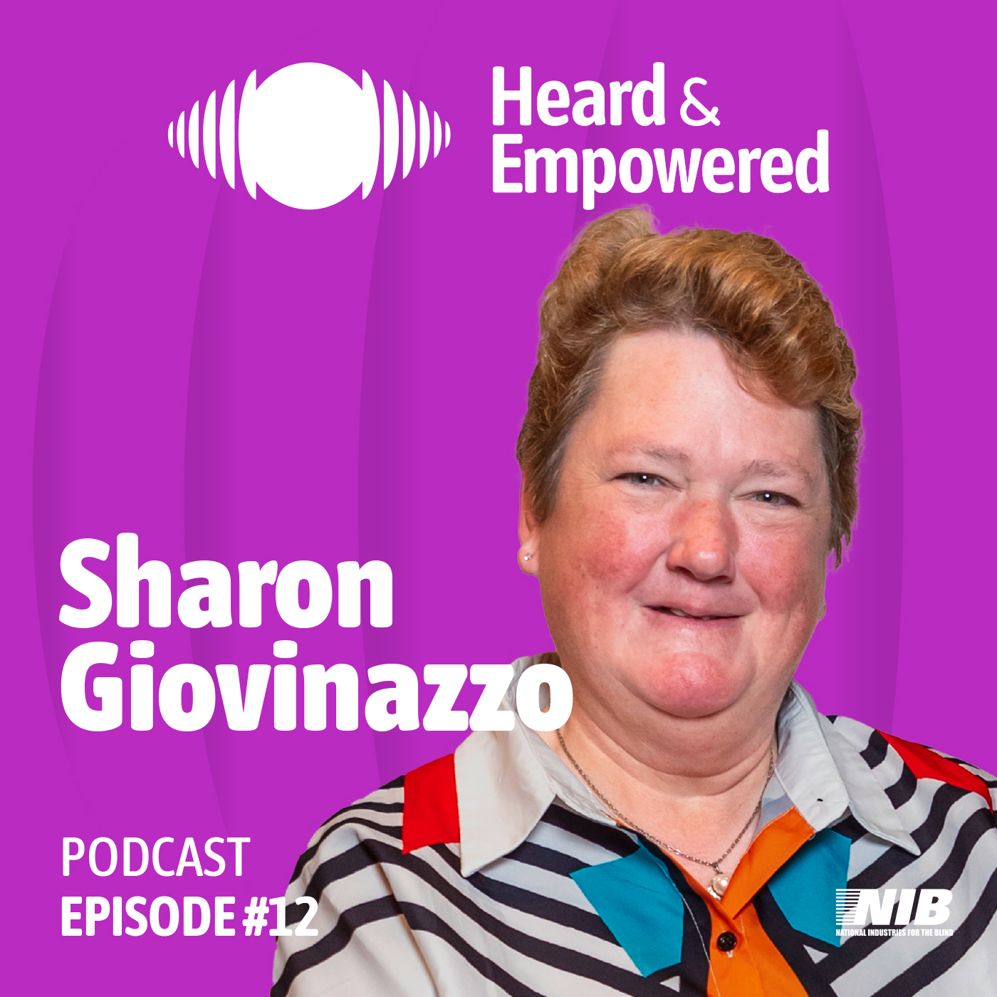 Ep #12: Sharon Giovinazzo Shares Extraordinary Journey From Going Blind to CEO Helping the Blind and Creating Jobs and Myriad Career Opportunities for BVI