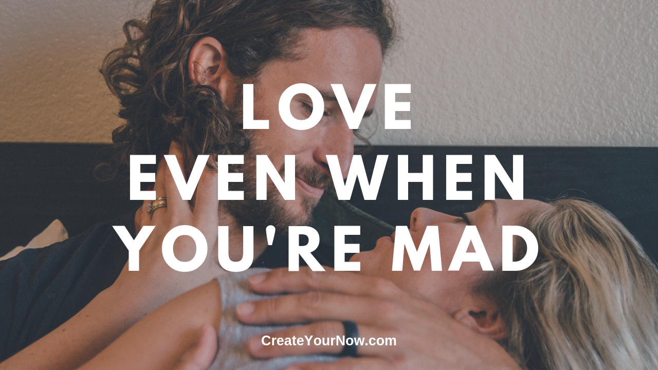 1582 Love Even When You're Mad