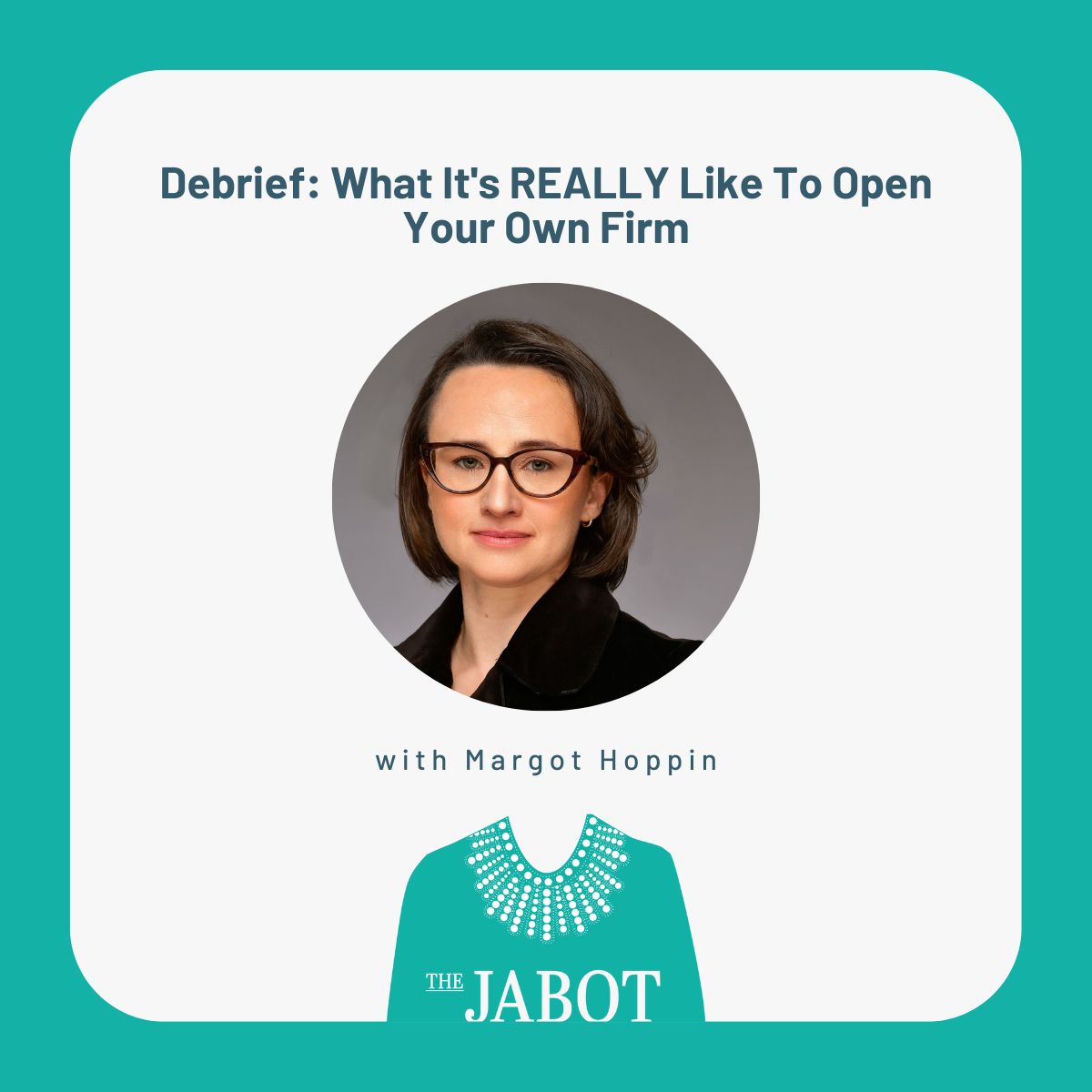 Debrief: What It's REALLY Like To Open Your Own Firm with Margot Hoppin
