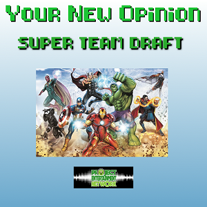 Your New Opinion - Ep. 196: Superhero Team Draft