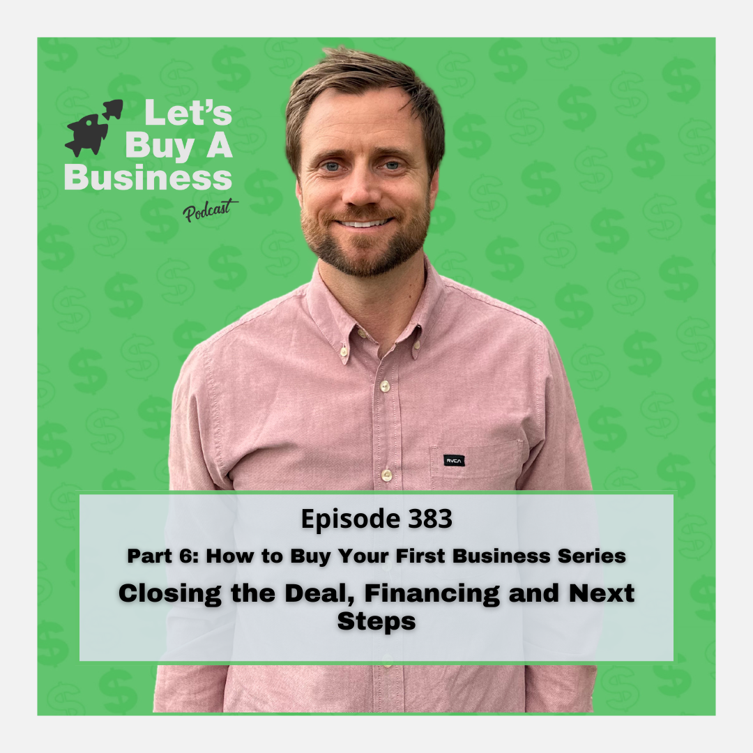 Part 6: Closing the Deal, Financing and Next Steps