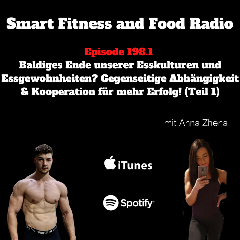 198.1 Baldiges Ende unserer Esskulturen und Essgewohnheiten? Gegenseitige Abhängigkeit & Kooperation für mehr Erfolg! (Teil 1) - mit Anna Zhena