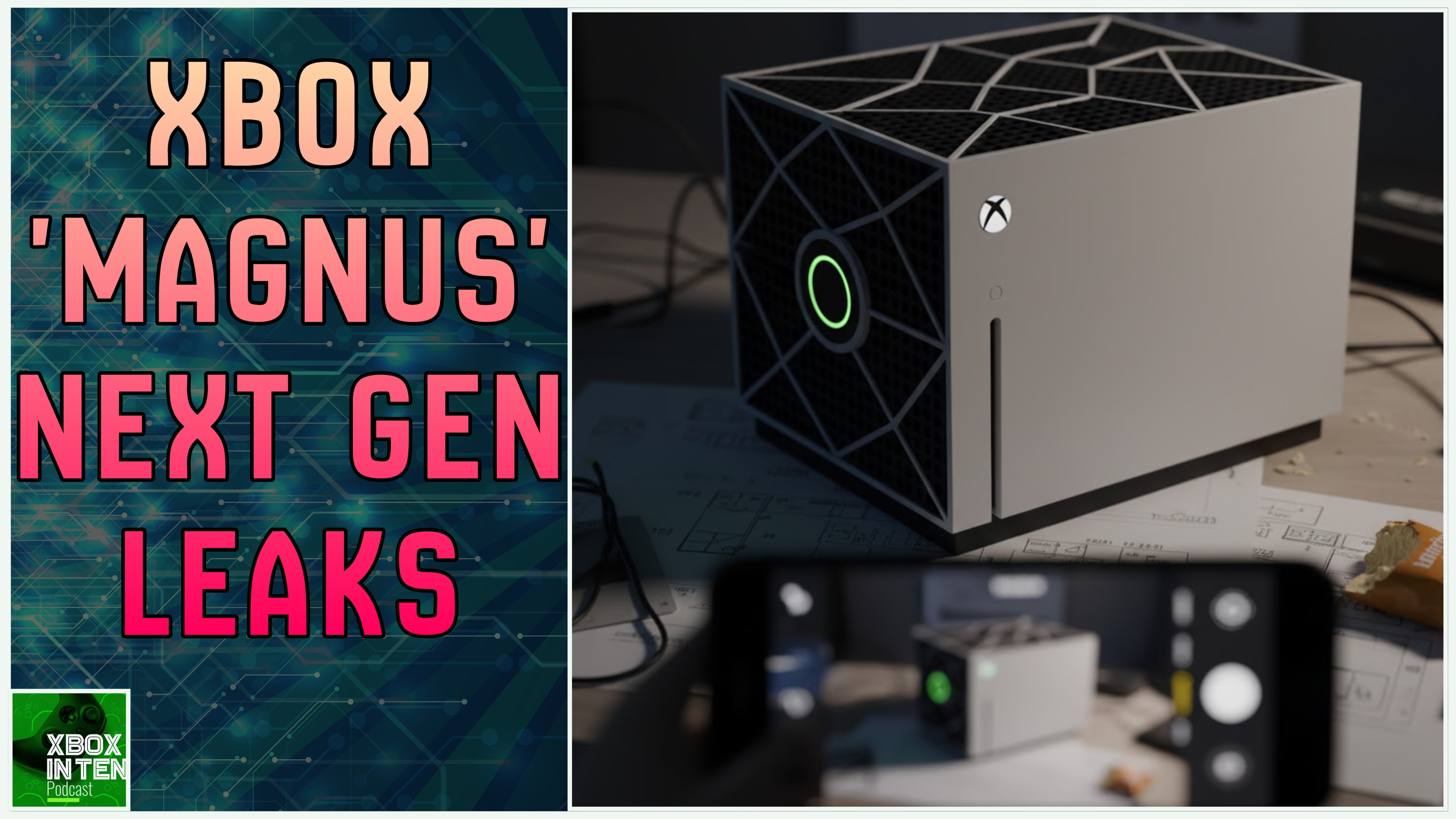 Xbox 'Magnus' Next Gen Console Leaks - (Xbox In Ten: An Xbox Podcast - Ep. 333)