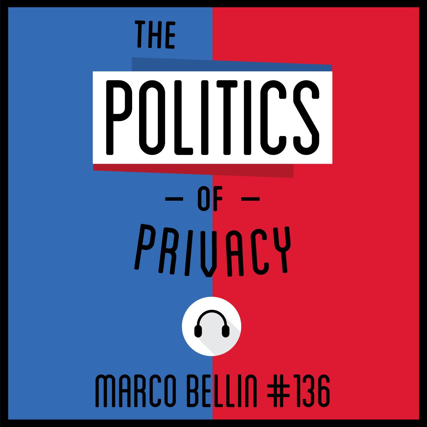 136: The Politics of Privacy - Marco Bellin 136: The Politics of Privacy - Marco Bellin