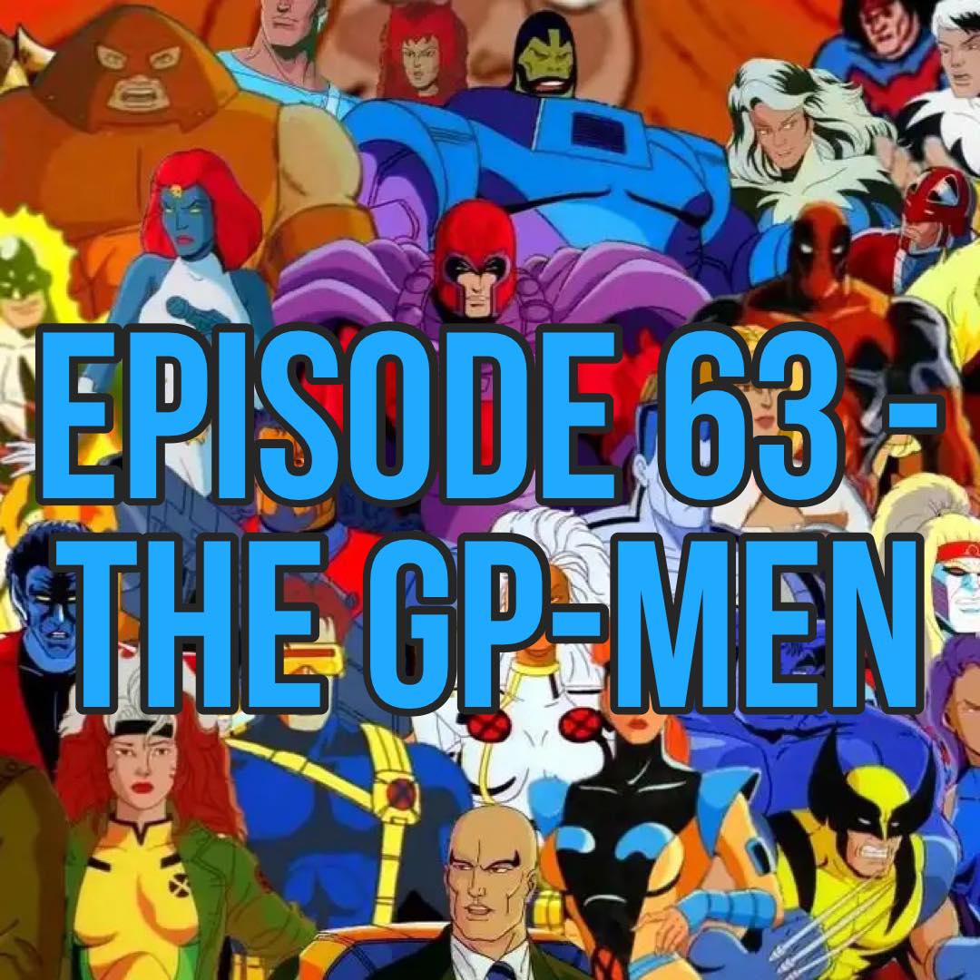 Episode 63 - The GP-Men