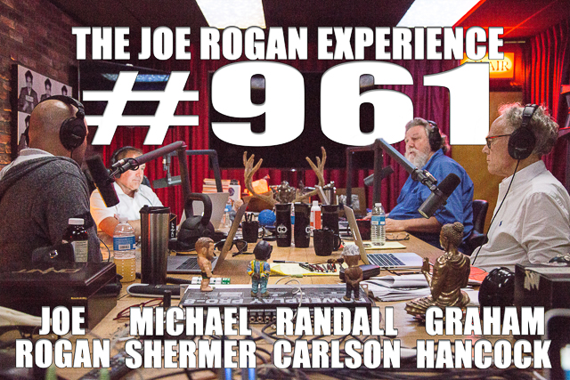 The Joe Rogan Experience #961 - Graham Hancock, Randall Carlson & Michael Shermer