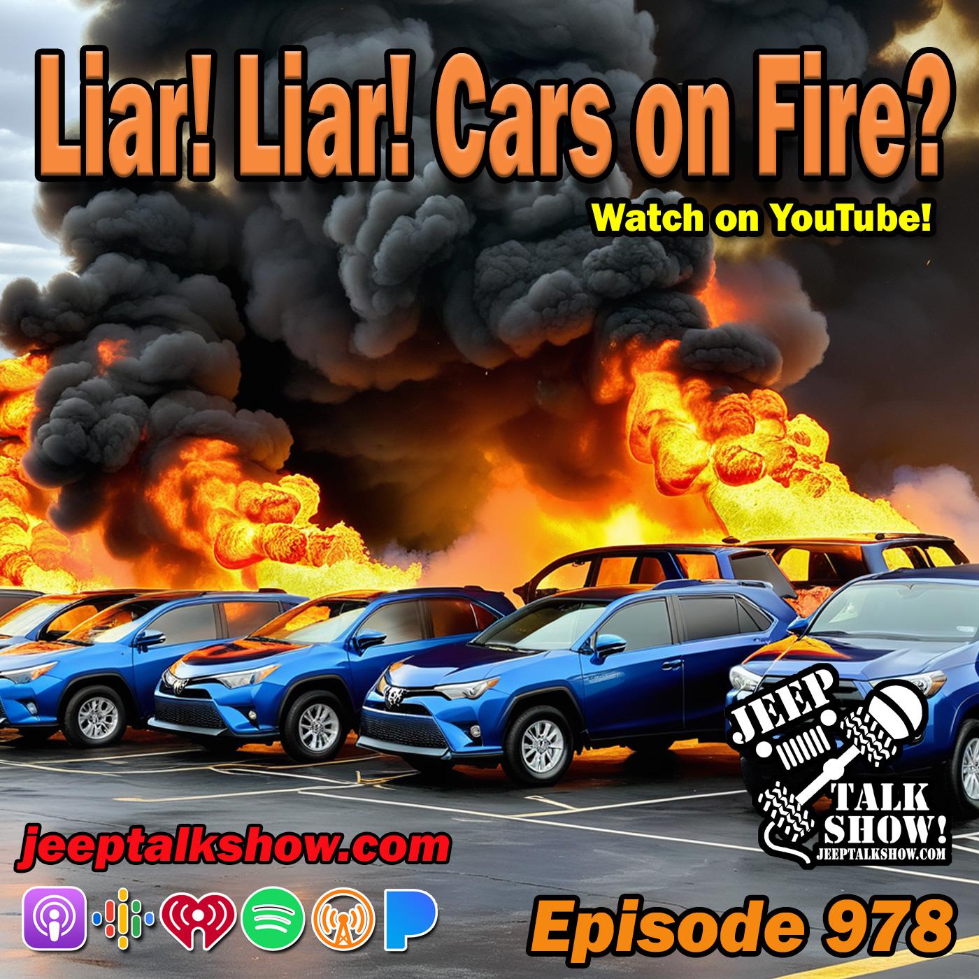Episode 978 - Liar! Liar! Cars on Fire?