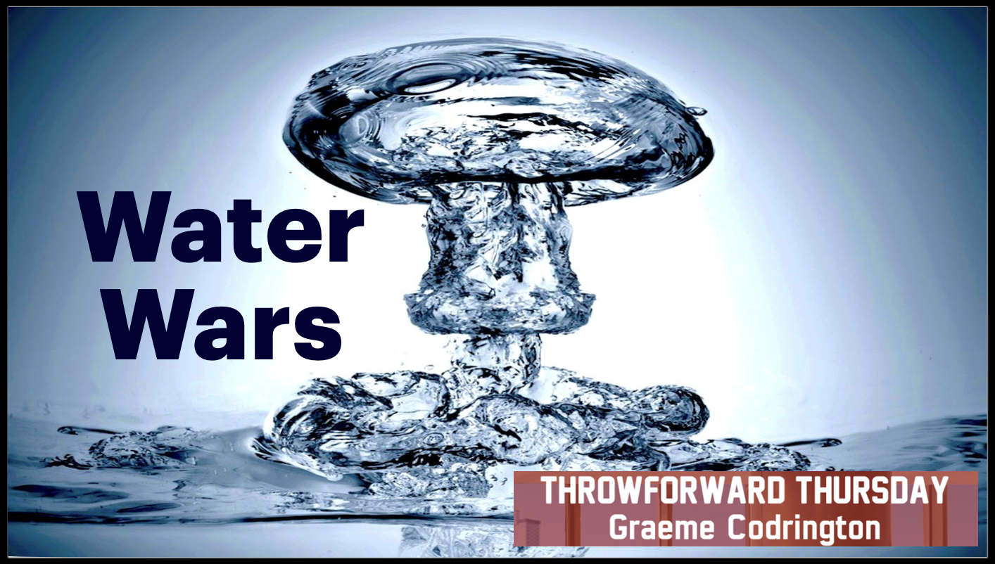Throwforward Thursday 142: Water Wars