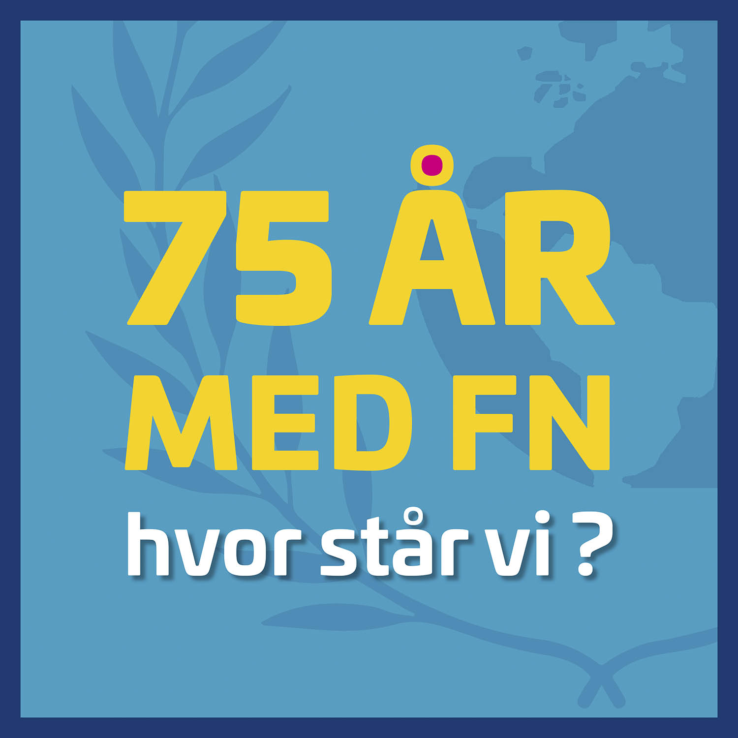 75 år med FN - Hvor står vi? Podcast