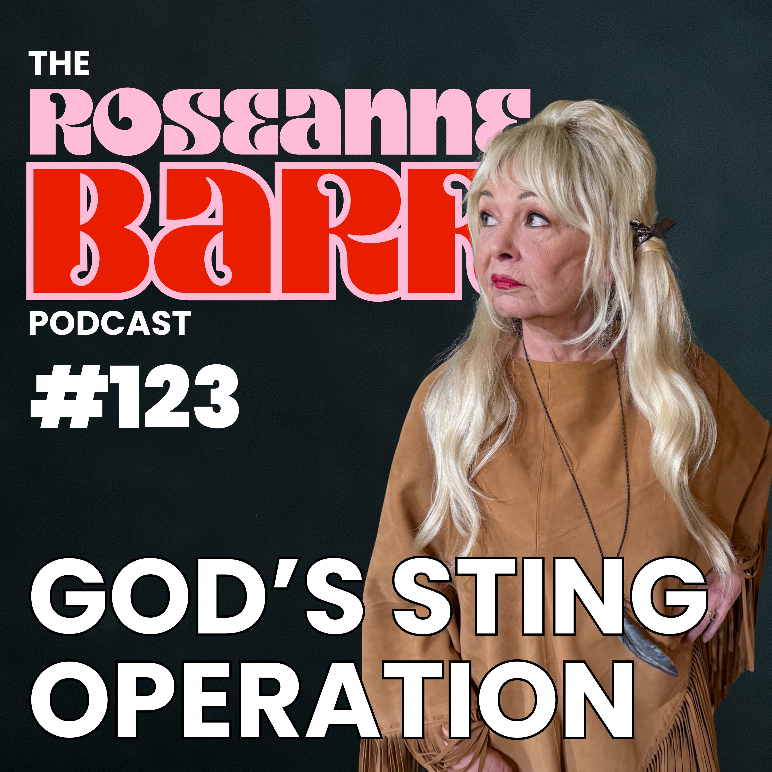 God's Sting Operation | The Roseanne Barr Podcast #123
