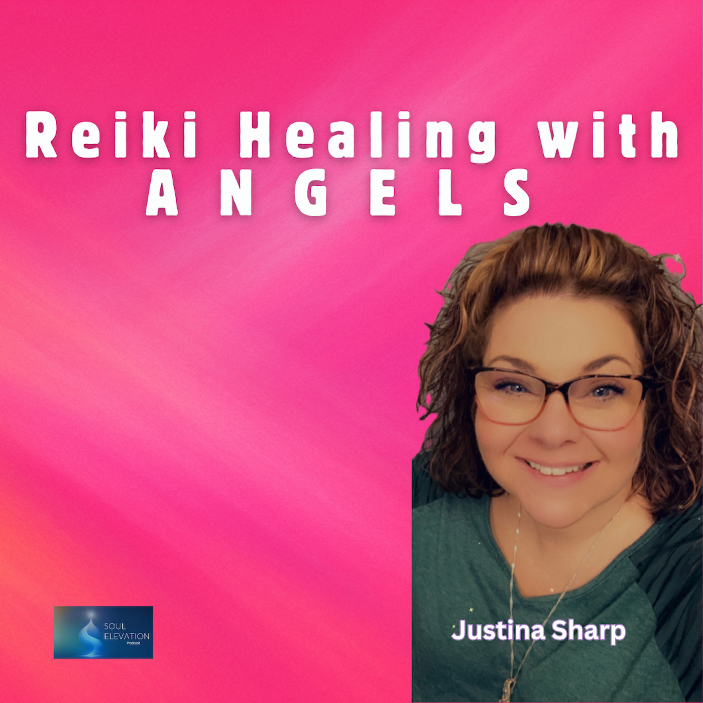 488. Reiki Healing, Angels & Awakening the Heart - Justina Sharp